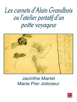 cover image of Les carnets d'Alain Grandbois ou l'atelier portatif d'un...